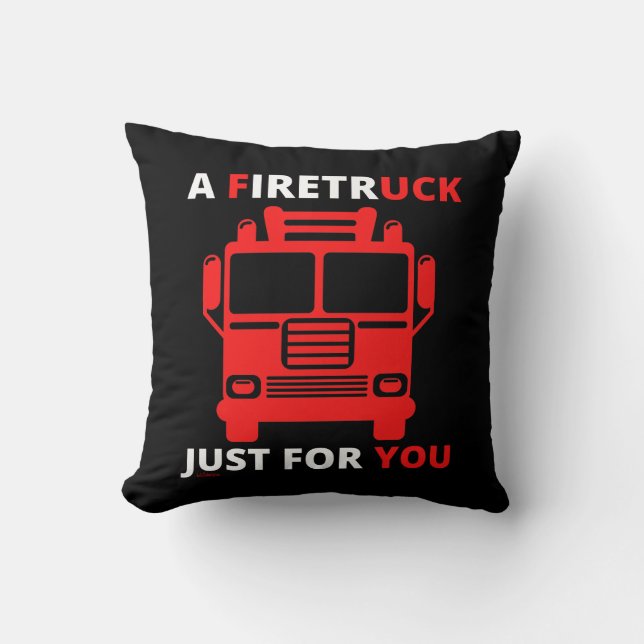 A FIRETRUCK JUST FOR YOU funny pun                 Throw Pillow (Front)