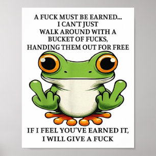 A For Must Be Earned I Can't Just Walk Around With Poster