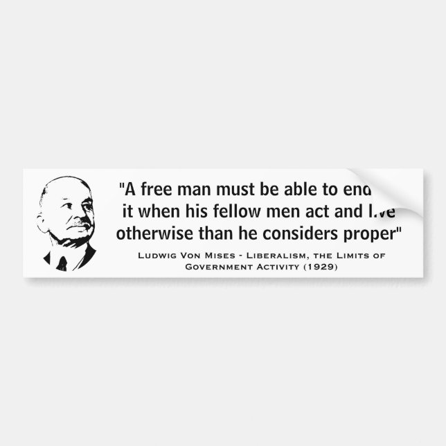 A Free Man Must Be Able To Endure Ludwig Von Mises Bumper Sticker (Front)