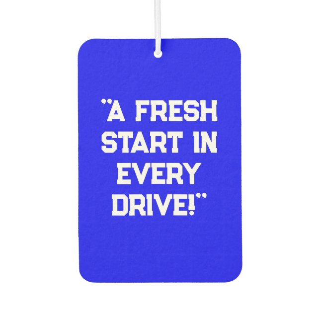 "A Fresh Start in Every Drive!" Inspirational Car  Air Freshener (Front)