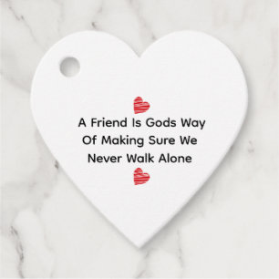 A Friend Is God’s Way Of Making Sure We Never Walk Favour Tags