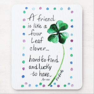 A Friend is like a Four Leaf Clover...   Mouse Pad