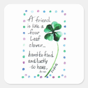 A Friend is Like a Four Leaf Clover Square Sticker