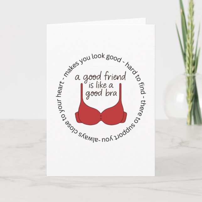 A Friend Is Like A Good Bra Card (Front)