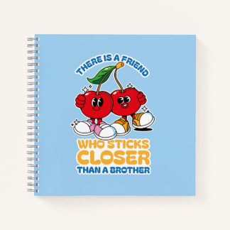 A Friend Sticks Closer Than A Brother Notebook
