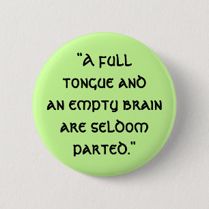 "A fulltongue andan empty brain ar... - Customized 2 Inch Round Button