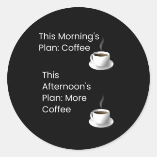 A Fun Coffee Plan Classic Round Sticker