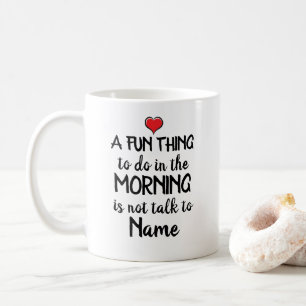 A fun thing to do in the Morning is... Coffee Mug