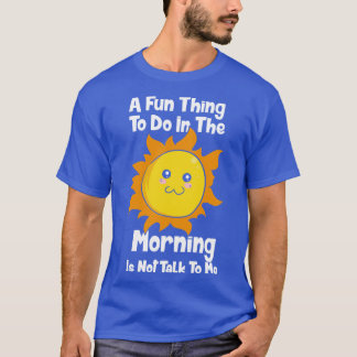 A Fun To Do In The Morning T-Shirt