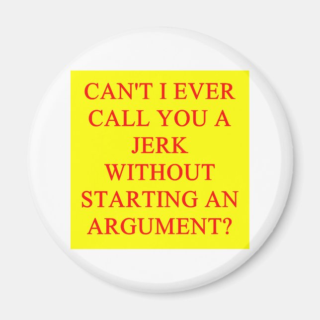 a funny insult for jerks magnet (Front)