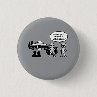 A funny take on The Disclosure movement 1 Inch Round Button