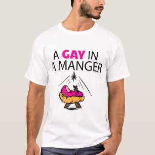 A Gay In A Manger T-Shirt