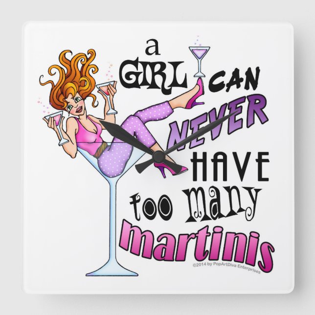A Girl Can Never Have Too Many MARTINIS Square Wall Clock (Front)