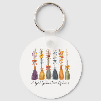 A Girl Gotta Have Options Quote Design Keychain