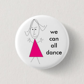 a girl, we can all dance - Customized 1 Inch Round Button