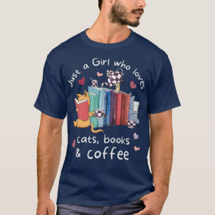 a girl who loves cats kittens books and tea T-Shirt