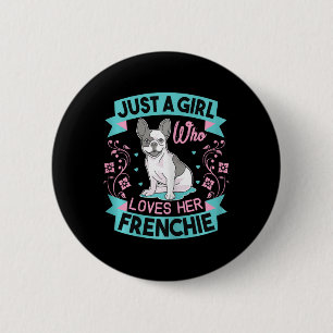 A Girl Who Loves Her Frenchie French Bulldog  2 Inch Round Button