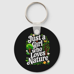 A Girl Who Loves Nature Quote A Girl Who Loves Keychain
