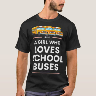 A Girl Who Loves School Buses T-Shirt