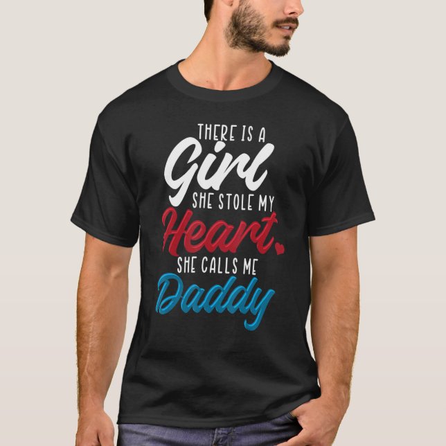 A Girl Who Stole My Heart Calls Me Daddy Father's  T-Shirt (Front)