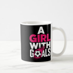 A Girl With Goals Motivated Soccer Players Female Coffee Mug