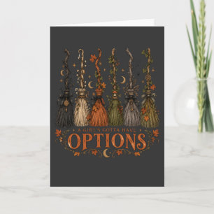 A Girl's Gotta Have Options Broom Witch Halloween Card