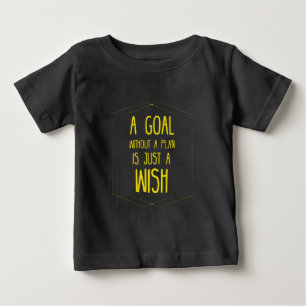 A goal without a plan inspirational quote baby T-Shirt