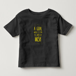 A goal without a plan inspirational quote toddler t-shirt