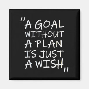 A Goal Without A Plan Is Just A Wi-shirt  Magnet