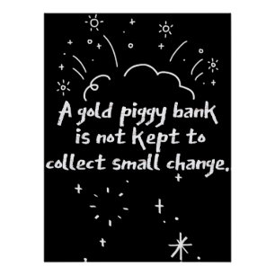 A Gold Piggy Bank Is Not Kept To Collect Small Cha Poster