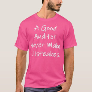 A good auditor never make misteakes 2 T-Shirt