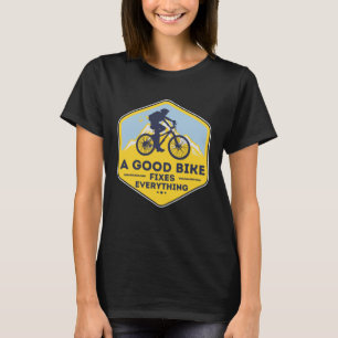A GOOD BIKE FIXES EVERYTHING Fun Cyclist Bicycle T-Shirt