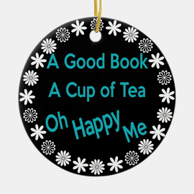 A Good Book, A Cup of Tea, Oh Happy Me Ornament (Front)