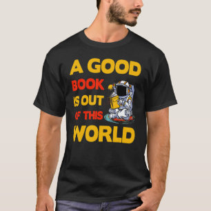 A good Book is out of this World Saying T-Shirt