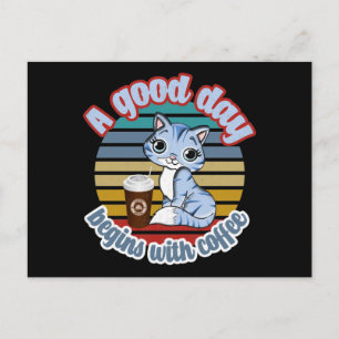 A Good Day Begins With Coffee   Cat Loves Coffee Postcard