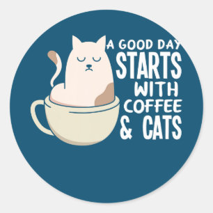 A Good Day Starts With Coffee And Cats Funny Classic Round Sticker