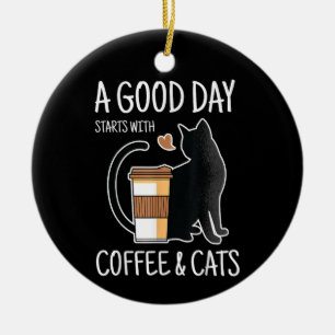 A Good Day Starts With Coffee And Cats Funny Cute Ceramic Ornament