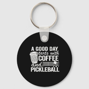 A Good Day Starts With Coffee And Pickleball   Keychain