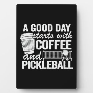 A Good Day Starts With Coffee And Pickleball   Plaque