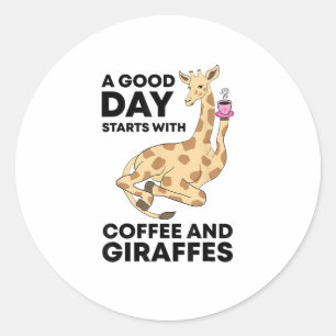 A Good Day Starts With Coffee & Giraffe Gift Funny Classic Round Sticker