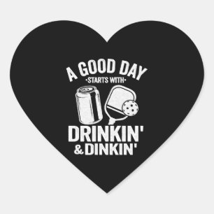 A Good Day Starts With Drinking & Dinking Funny Heart Sticker