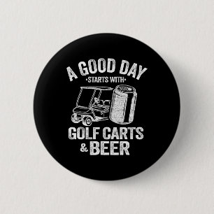 A Good Day Starts With Golf Carts And Beer Funny G 2 Inch Round Button
