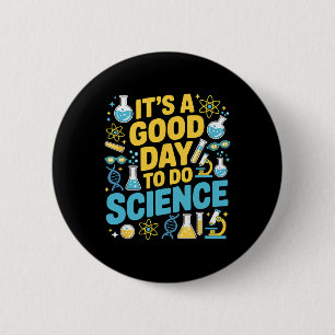 A Good Day To Do Science Teacher Lover School Stem 2 Inch Round Button