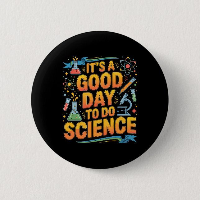 A Good Day To Do Science Teacher Lover School Stem 2 Inch Round Button (Front)