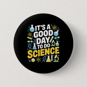 A Good Day To Do Science Teacher Lover School Stem 2 Inch Round Button