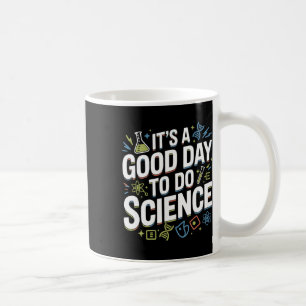A Good Day To Do Science Teacher Lover School Stem Coffee Mug