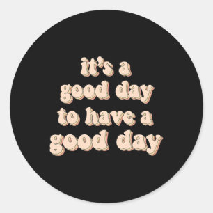 A Good Day To Have A Good Day Mental Health Women  Classic Round Sticker