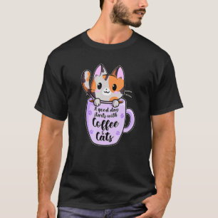 A Good Day With Coffee And Cats Cat Coffee T-Shirt