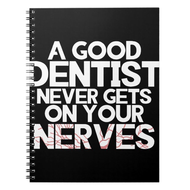 a good dentist never gets on your nerves nurse t-s notebook (Front)
