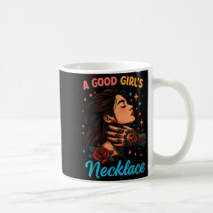 A Good Girl’s Favorite Necklace Quote  Coffee Mug